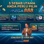 5 Sebab Utama Anda Perlu Pilih Mega888