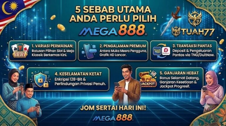 5 Sebab Utama Anda Perlu Pilih Mega888