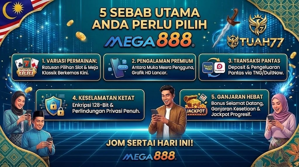 5 Sebab Utama Anda Perlu Pilih Mega888